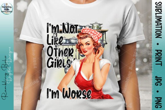I'm Not Like Other Girls Worse Pinup Design
